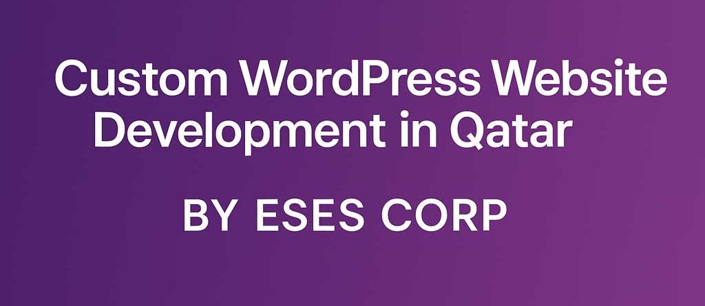 Custom-WordPress-Business-Website-Qatar---ESES-CORP