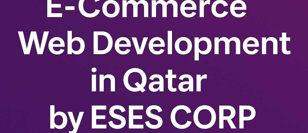 E-Commerce-Web-Development-Qatar---ESES-CORP